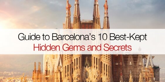 Guide to Barcelona’s 10 Best-Kept Hidden Gems and Secrets
